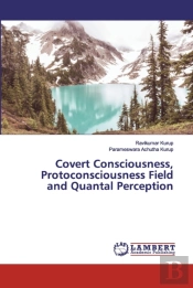 Covert Consciousness, Protoconsciousness