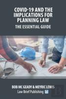 Covid-19 And The Implications For Planning Law - The Essential Guide