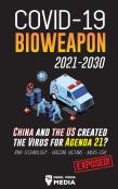 Covid-19 Bioweapon 2021-2030 - China And The Us Created The Virus For Agenda 21? Rna-Technology  - Vaccine Victims - Mers-Cov Exposed!