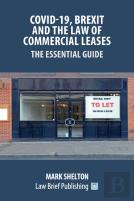Covid-19, Brexit And The Law Of Commercial Leases - The Essential Guide