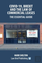 Covid-19, Brexit And The Law Of Commercial Leases - The Essential Guide