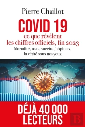 Covid 19, Ce Que Révèlent Les Chiffres Officiels Fin 2023 : Mortalité, Tests, Vaccins, Hôpitaux, La Vérité Sous Nos Yeux