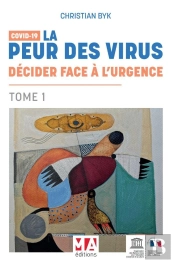 Covid 19-La Peur Des Virus : Decider Face A L'Urgence - Tome 1