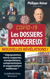 Covid 19 : Les Dossiers Dangereux : 'Dépopulation, Morts Suspectes, Manipulations, Compromissions Et Organisations Mafieuses'