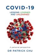 Covid-19 - Lessons Learned And Unlearned