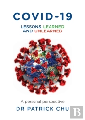 Covid-19 - Lessons Learned And Unlearned