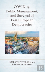 Covid-19, Public Management, And Survival Of East European Democracies