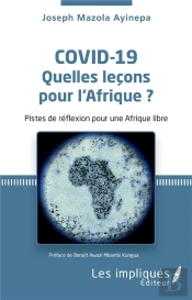 Covid-19 Quelles Leçons Pour L'Afrique ? Pistes De Réflexion Pour Une Afrique Libre