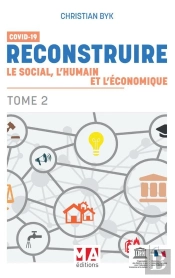 Covid 19-Reconstruire Le Social L'Humain Et L'Economique. Tome 2