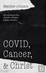 Covid, Cancer, And Christ