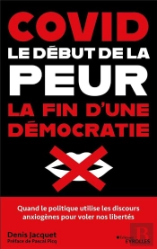 Covid : Le Début De La Peur, La Fin D'Une Démocratie