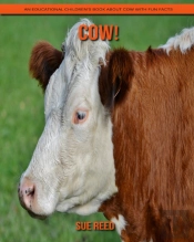 Cow! An Educational Children'S Book About Cow With Fun Facts