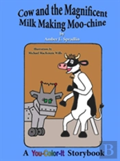 Cow And The Magnificent Milk Making Moo-Chine