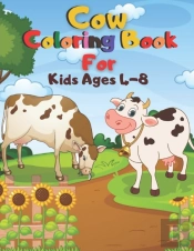 Cow Coloring Book For Kids Ages 4-8