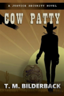 Cow Patty - A Justice Security Novel