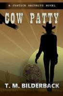 Cow Patty - A Justice Security Novel