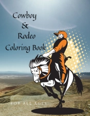 Cowboy & Rodeo Coloring Book For All Ages