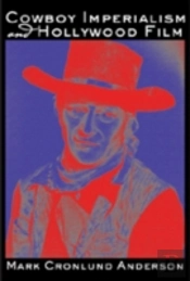 Cowboy Imperialism And Hollywood Film