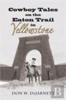 Cowboy Tales On The Eaton Trail In Yellowstone
