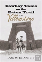 Cowboy Tales On The Eaton Trail In Yellowstone