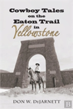 Bertrand.pt - Cowboy Tales On The Eaton Trail In Yellowstone