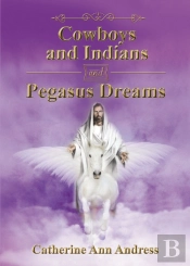 Cowboys And Indians And Pegasus Dreams