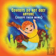 Cowboys Do Not Obey Anyone Except Their Moms