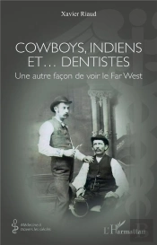 Cowboys, Indiens Et  Dentistes - Une Autre Facon De Voir Le Far West
