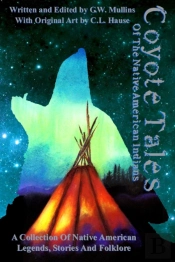 Coyote Tales Of The Native American Indians