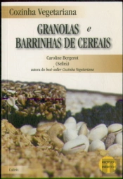 Cozinha Vegetariana: Granolas e Barrinhas de Cereais