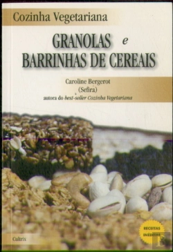 Bertrand.pt - Cozinha Vegetariana: Granolas e Barrinhas de Cereais