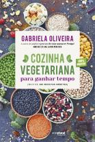 Cozinha Vegetariana para Ganhar Tempo