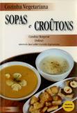 Cozinha Vegetariana: Sopas e Croûtons