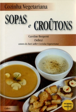 Bertrand.pt - Cozinha Vegetariana: Sopas e Croûtons