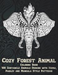 Cozy Forest Animal - Coloring Book - 100 Zentangle Animals Designs With Henna, Paisley And Mandala Style Patterns