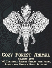 Cozy Forest Animal - Coloring Book - 100 Zentangle Animals Designs With Henna, Paisley And Mandala Style Patterns
