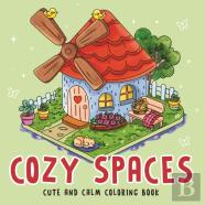 Cozy Spaces - Cute And Calm Coloring Book