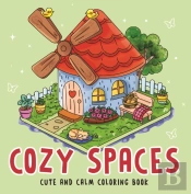 Cozy Spaces - Cute And Calm Coloring Book