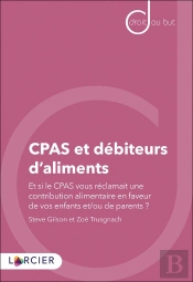 Cpas Et Débiteurs D'Aliments ; Et Si Le Cpas Vous Réclamait Une Contribution Alimentaire En Faveur De Vos Enfants Et/Ou De Vos Parents ?