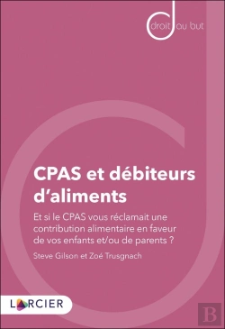 Bertrand.pt - Cpas Et Débiteurs D'Aliments ; Et Si Le Cpas Vous Réclamait Une Contribution Alimentaire En Faveur De Vos Enfants Et/Ou De Vos Parents ?