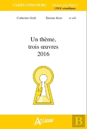 Cpge Scientifiques ; Un Thème, Trois Oeuvres 2016