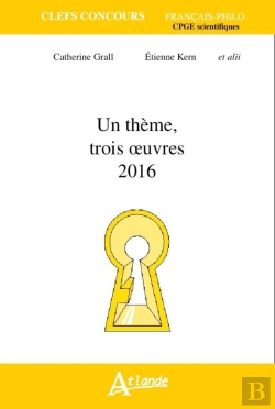 Bertrand.pt - Cpge Scientifiques ; Un Thème, Trois Oeuvres 2016