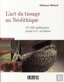 Bertrand.pt - Cra ; Le Tissage Au Néolithique En Suisse