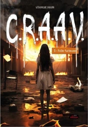 C.R.A.A.V. Tome 5 : Folie Furieuse
