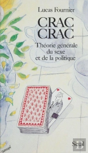 Crac-Crac. Theorie Generale Du Sexe Et De La Politique