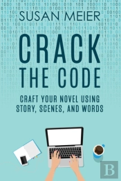 Crack The Code: Craft Your Novel Using S