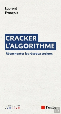 Bertrand.pt - Cracker L'Algorithme : Réenchanter Les Réseaux Sociaux