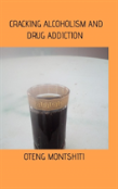 Cracking Alcoholism And Drug Addiction