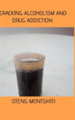 Cracking Alcoholism And Drug Addiction