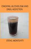 Cracking Alcoholism And Drug Addiction